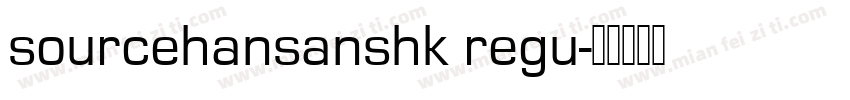 sourcehansanshk regu字体转换